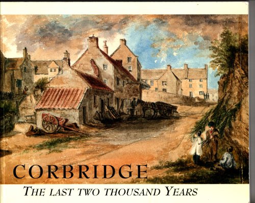 Beispielbild fr Corbridge the Last Two Thousand Years zum Verkauf von WorldofBooks