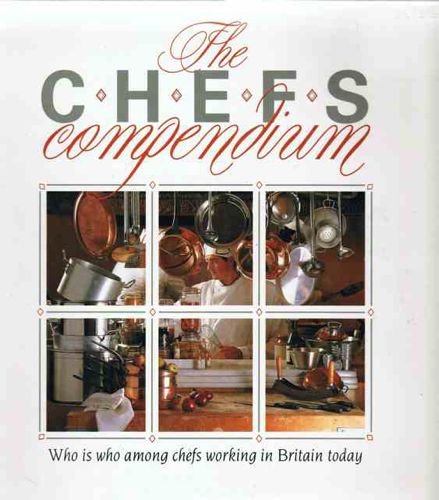 Stock image for Chef's Compendium: A Selection of Chefs to be Found Working in Britain Today for sale by WorldofBooks