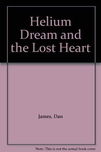 Helium Dream and the Lost Heart