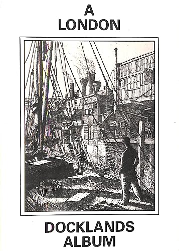 Beispielbild fr A London Docklands Album: a collection of nineteenth and twentieth century picture material from diverse sources. zum Verkauf von Inch's Books