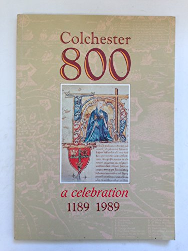 Colchester Charter 800: A Celebration 1189-1989.