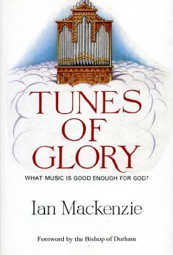 Beispielbild fr Tunes of Glory: What Music is Good Enough for God? zum Verkauf von AwesomeBooks