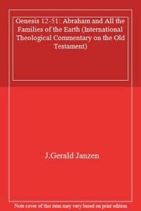 Genesis 12-50: Abraham & All the Families of the Earth (The International Theological Commentary on the Old Testament) (9781871828290) by Unknown Author