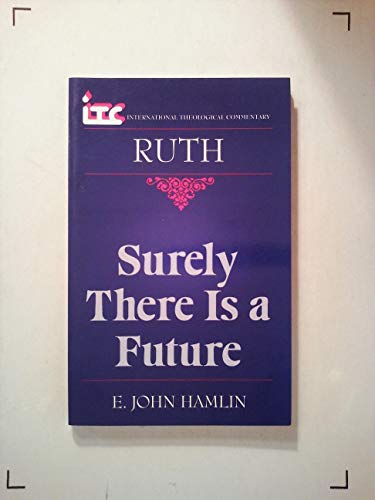 Imagen de archivo de Ruth: Surely There Is a Future (The International Theological Commentary on the Old Testament) a la venta por SecondSale