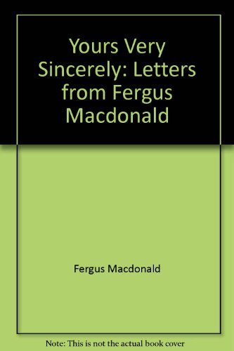 Beispielbild fr Yours Very Sincerely: Letters from Fergus Macdonald zum Verkauf von WorldofBooks