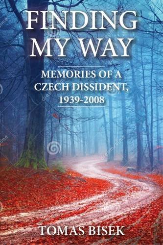 Imagen de archivo de Finding My Way: Memories of a Czech Dissident 1939 - 2008 a la venta por WorldofBooks