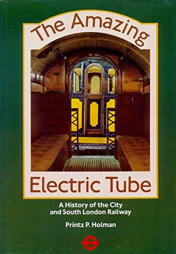 Beispielbild fr Amazing Electric Tube: History of the City and South London Railway zum Verkauf von Bahamut Media
