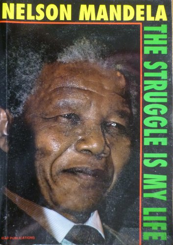 Stock image for Nelson Mandela: The Struggle is My Life: His Speeches and Writings Brought Together with Historical Documents and Accounts of Mandela for sale by ThriftBooks-Dallas