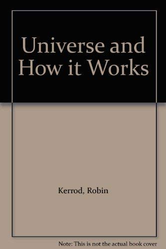 Imagen de archivo de The Universe & How It Works : From the Formation of the Galaxies to Space Travel a la venta por WorldofBooks