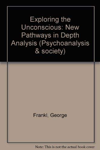 9781871871067: Exploring the Unconscious: New Pathways in Depth Analysis (Psychoanalysis & society)