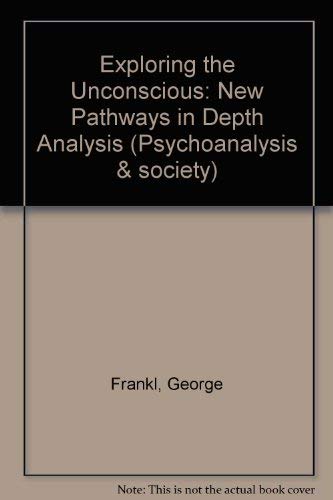 9781871871067: Exploring the Unconscious: New Pathways in Depth Analysis (Psychoanalysis and Society, No3)