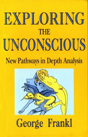 9781871871074: Exploring the Unconscious: New Pathways in Depth Analysis (Psychoanalysis & society)