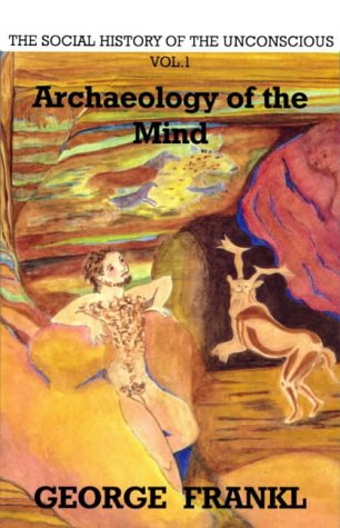 Beispielbild fr Social History of the Unconscious: Volume I: Archaeology of the Mind zum Verkauf von Books From California