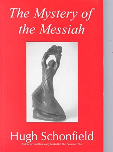 The Mystery of the Messiah (9781871871388) by Schonfield, Hugh