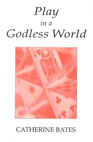 Stock image for Play in a Godless World: The Theory and Practice of Play in Shakespeare, Nietzsche and Freud for sale by WorldofBooks
