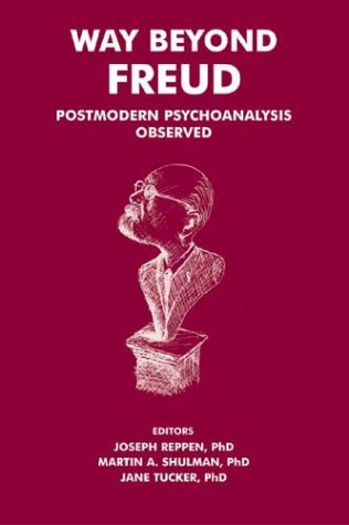 Imagen de archivo de Way Beyond Freud: Postmodern Psychoanalysis Observed a la venta por Vintage Books and Fine Art