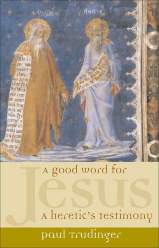 Stock image for A Good Word for Jesus A Heretic's Testimony for sale by PBShop.store US