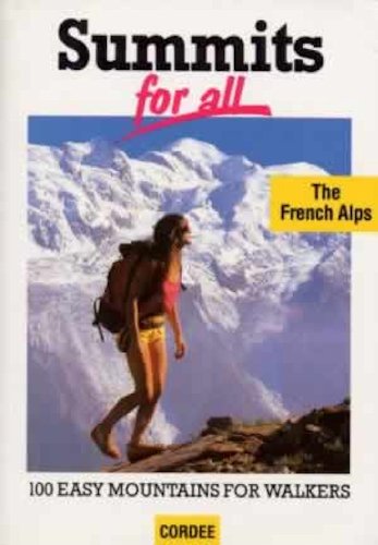 Imagen de archivo de Summits for All French Alps 100 Easy Mountains for Walkers a la venta por PBShop.store US
