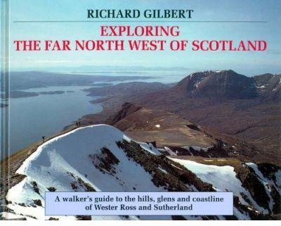Stock image for Exploring the Far North West of Scotland: A Walker's Guide to the Hills, Glens and Coastline of Wester Ross and Sutherland for sale by WorldofBooks