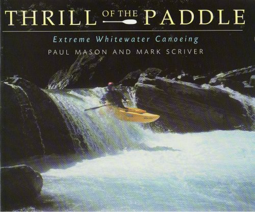 9781871890341: The Thrill of the Paddle: An Illustrated Guide to Extreme Canoeing