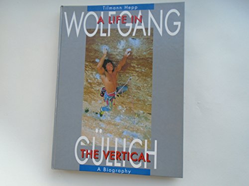 Imagen de archivo de Wolfgang Gullich: a Life in the Vertical a la venta por Abyssbooks