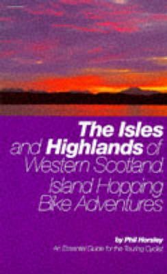 Imagen de archivo de The Isles and Highlands of Western Scotland: Island Hopping Bike Adventures a la venta por WorldofBooks