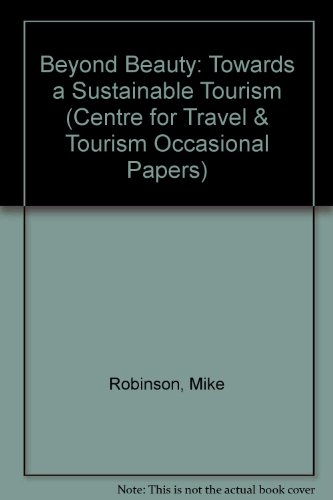 Beyond Beauty: Towards a Sustainable Tourism (9781871916201) by Robinson, Mike; Towner, John