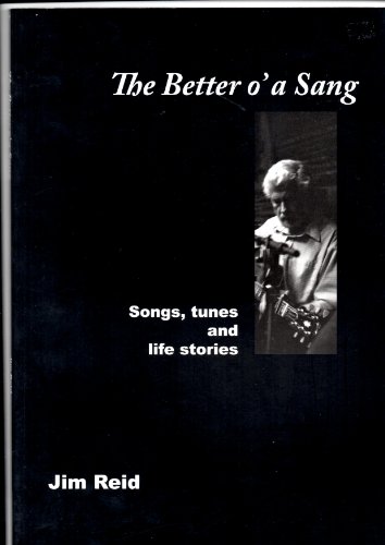 Beispielbild fr The Better O'a Sang: Songs, Tunes and Life Stories zum Verkauf von AwesomeBooks