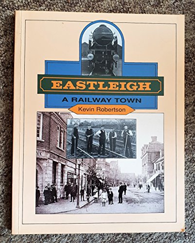 9781871940053: Eastleigh: a Railway Town