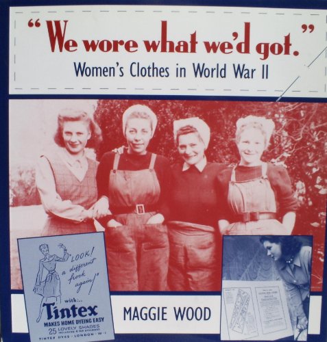 Stock image for We Wore What We'd Got: Women's Clothes in World War II for sale by WorldofBooks