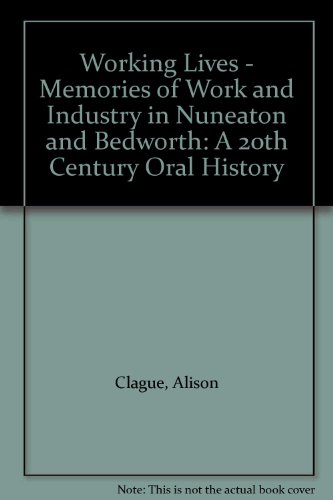 Beispielbild fr Working Lives - Memories of Work and Industry in Nuneaton and Bedworth: A 20th Century Oral History zum Verkauf von WorldofBooks