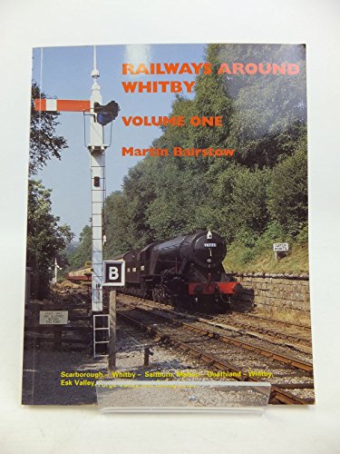 RAILWAYS AROUND WHITBY Volume One