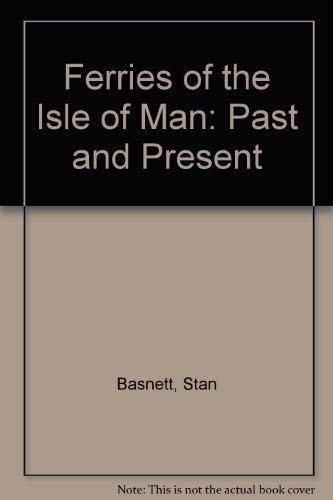 Ferries of the IOM - Past & Present (9781871947304) by Basnett, Stan