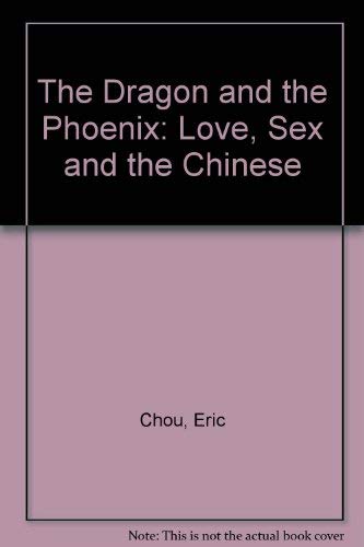 9781871948905: The Dragon and the Phoenix: Love, Sex and the Chinese