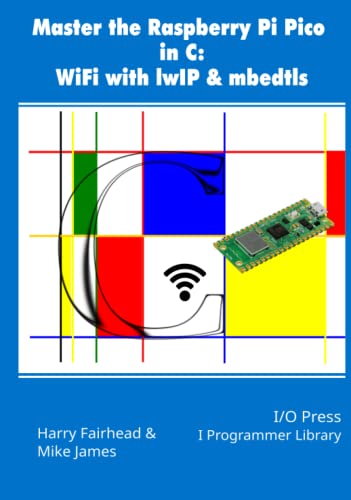 9781871962079: Master the Raspberry Pi Pico in C: WiFi with lwIP & mbedtls