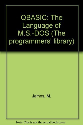 Stock image for QBASIC: The Language of M.S.-DOS (The programmers' library) for sale by Goldstone Books