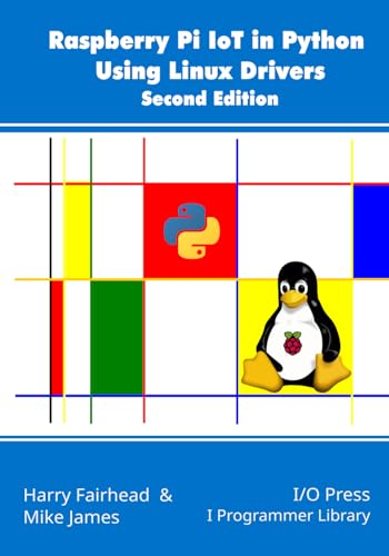 Stock image for Raspberry Pi IoT In Python Using Linux Drivers, 2nd Edition for sale by GF Books, Inc.
