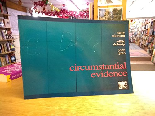 Stock image for Circumstantial Evidence: New Work by Terry Atkinson, Willie Doherty and John Goto for sale by Cambridge Rare Books