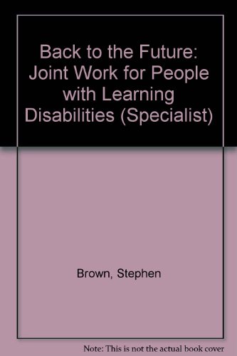 Back to the Future: Joint Work for People with Learning Disabilities (9781871977486) by Stephen Brown