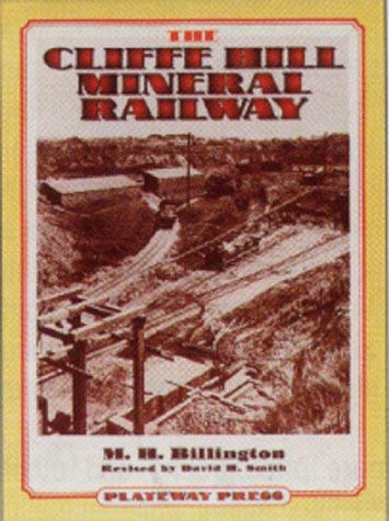 Imagen de archivo de The Cliffe Hill Mineral Railway. Revised by David H. Smith a la venta por G. & J. CHESTERS