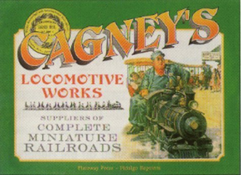 Cagney's Locomotive Works-Miniature Railroad Catalogue