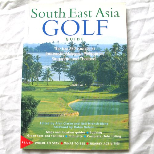 Imagen de archivo de South East Asia Golf Guide: The Top 250 Courses in Indonesia, Mal a la venta por Hawking Books