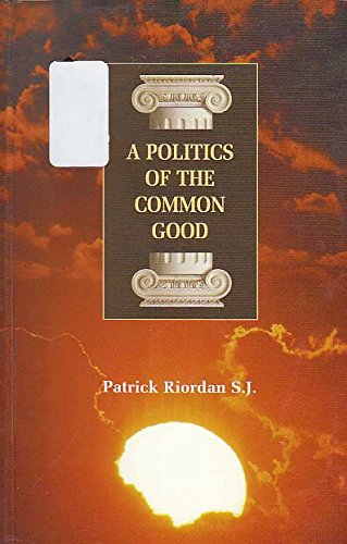 A politics of the common good (9781872002439) by Patrick Riordan