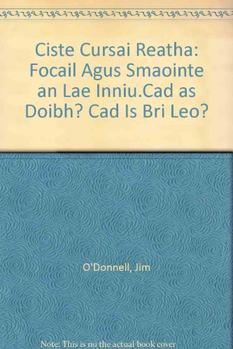 Stock image for Ciste Cursai Reatha: Focail agus Smaointe an Lae Inniu.Cad as Doibh? Cad is Bri Leo? for sale by WorldofBooks