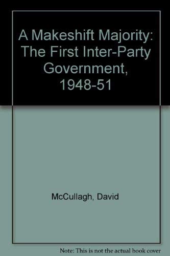 9781872002699: A Makeshift Majority: The First Inter-Party Government, 1948-51