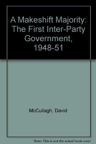 9781872002699: A makeshift majority: The first inter-party government, 1948-51