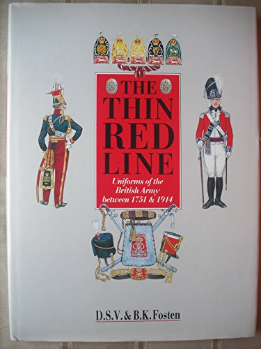 Imagen de archivo de The Thin Red Line: Uniforms of the British Army Between 1751 and 1914 a la venta por WorldofBooks