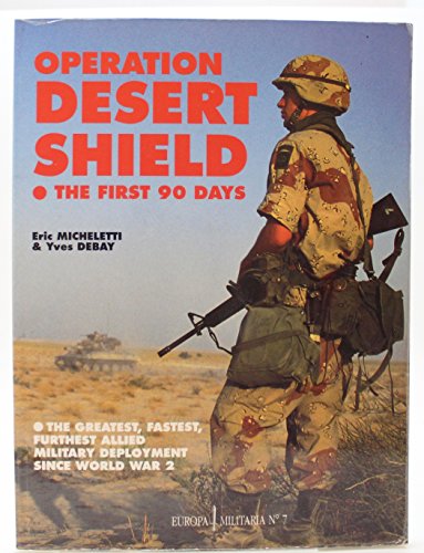 Stock image for Operation Desert Shield: Allied Troops in the Gulf, 1990 (Europa Militaria) for sale by Decluttr