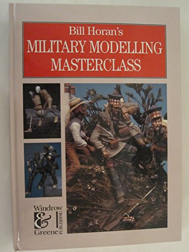 Stock image for Bill Horan's Military Modelling Masterclass for sale by HPB Inc.