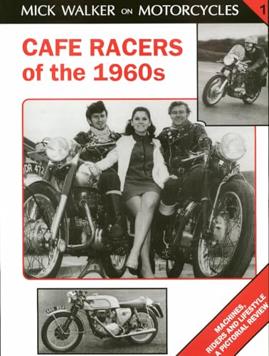 Imagen de archivo de Cafe Racers of the 1960s: Machines, Riders and Lifestyle a Pictorial Review a la venta por ThriftBooks-Atlanta